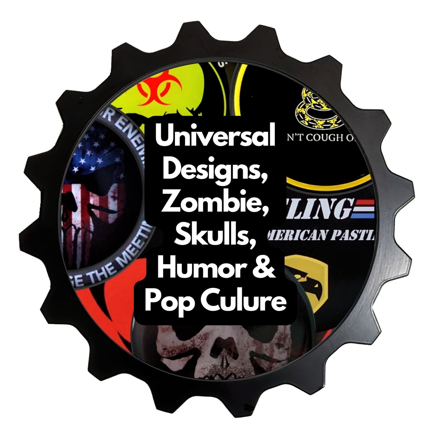 Badges - Universal Vehicle Collection of Pop Culture, Skulls, Funny & Zombie Themes